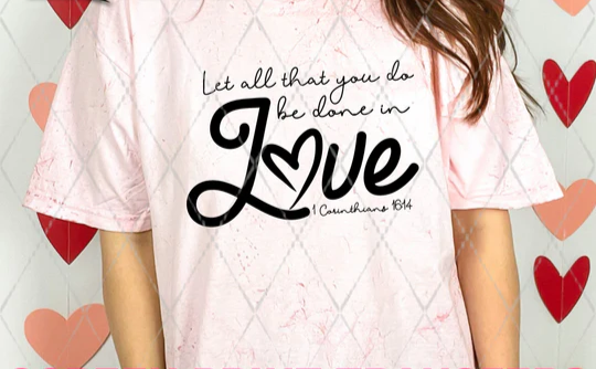 Let All that You Do be Done in Love