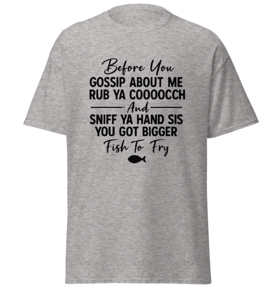 Sis You Got Bigger Fish to Fry