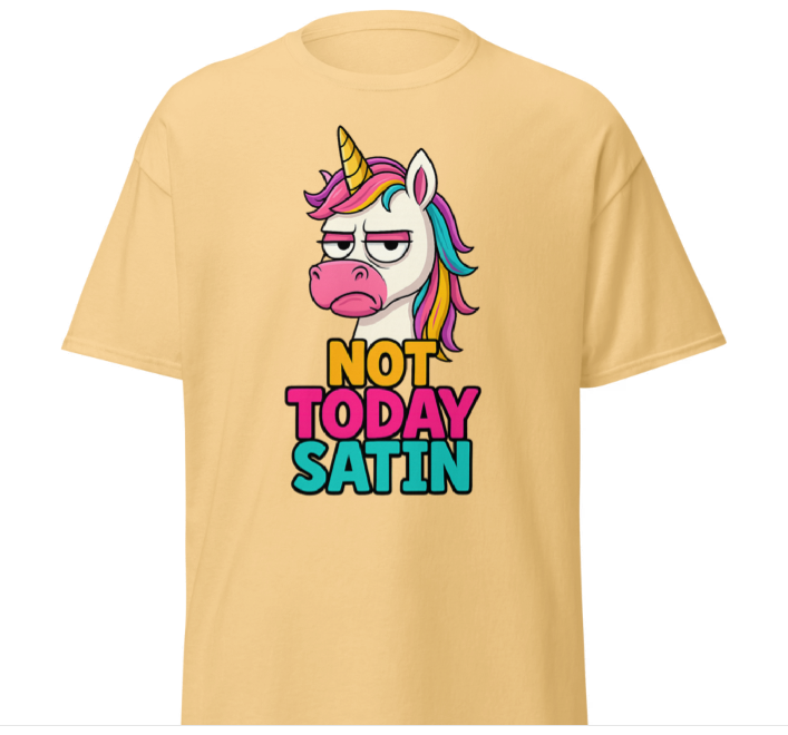 Not today Satin